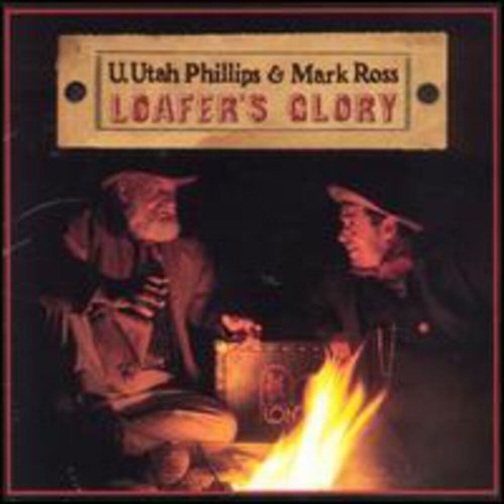 Utah Phillips - Loafer's Glory  CD